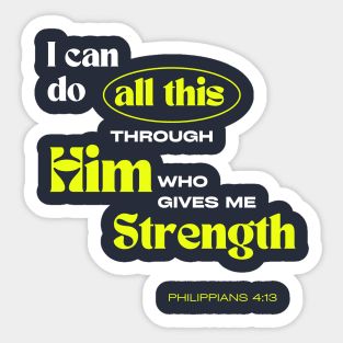 Through Him who gives me Strength - Philippians 4:13 - Christian Apparel Sticker